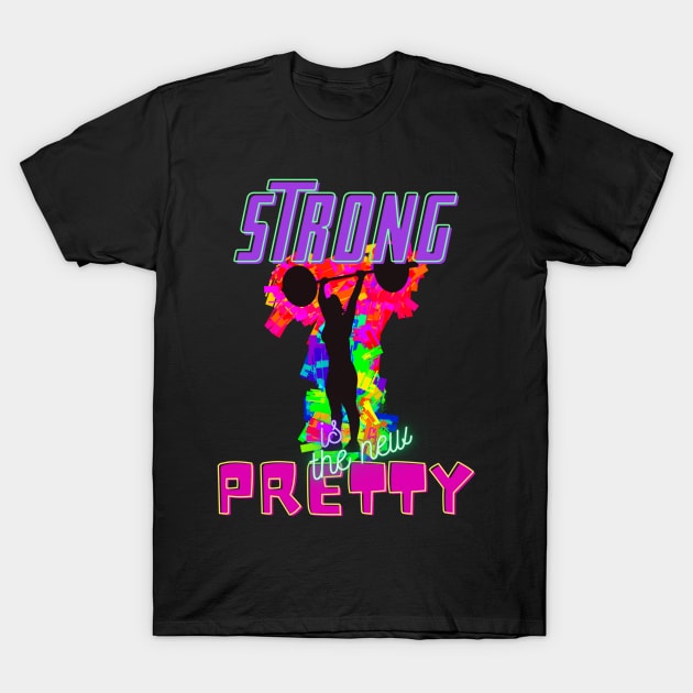 Strong is the New Pretty T-Shirt by missdebi27